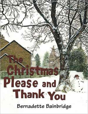 The Christmas Please and Thank You de Bernadette Bainbridge