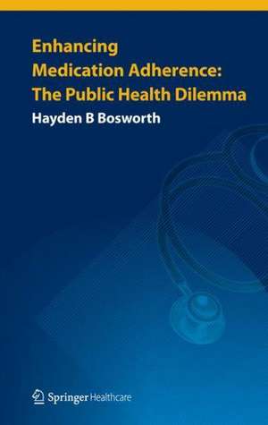 Enhancing Medication Adherence: The Public Health Dilemma de Hayden B Bosworth