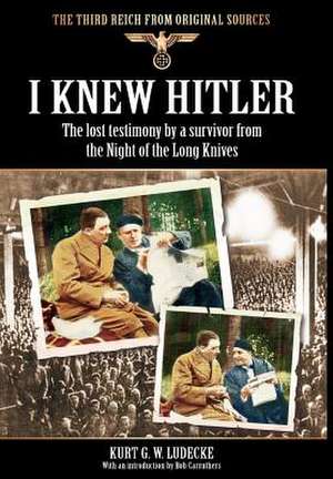 I Knew Hitler de Kurt G. W. Ludecke