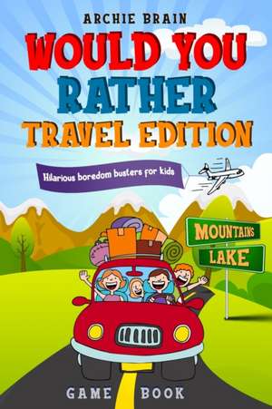 Would You Rather Game Book Travel Edition de Archie Brain