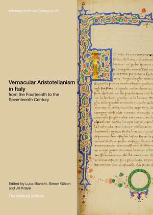 Vernacular Aristotelianism in Italy from the Fourteenth to the Seventeenth Century de Luca Bianchi