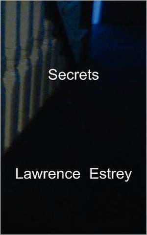 Secrets de Lawrence Estrey