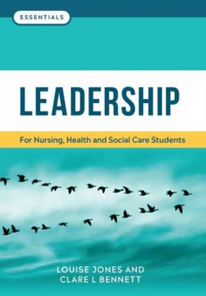 Essentials of Leadership: For nursing, health and social care students de Louise Jones