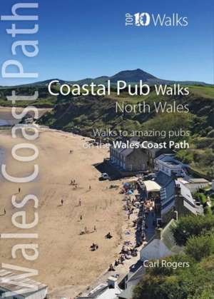 Coastal Pub Walks: North Wales de Carl Rogers