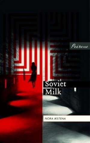 Soviet Milk de Nora Ikstena