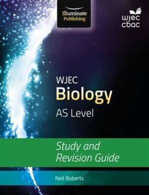 WJEC Biology for AS Level: Study and Revision Guide de Neil Roberts