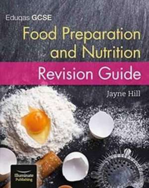 Eduqas GCSE Food Preparation and Nutrition: Revision Guide de Jayne Hill