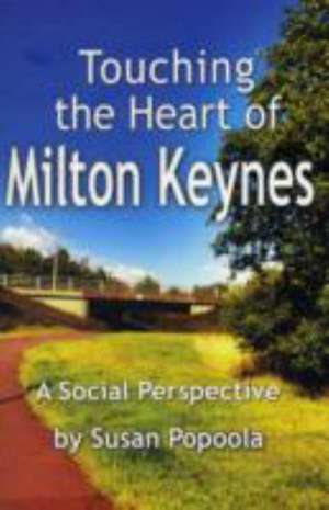 Touching the Heart of Milton Keynes de Susan Popoola