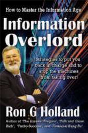 Information Overlord de Ron G. Holland