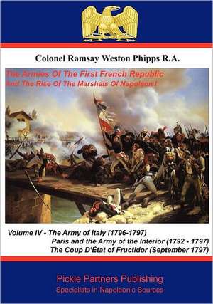 The Armies of the First French Republic, and the Rise of the Marshals of Napoleon I. Vol IV de Colonel Ramsay Weston Phipps