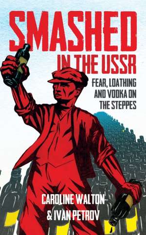 Smashed in the USSR de Caroline Walton