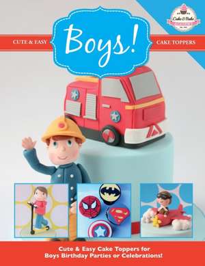 Cute & Easy Cake Toppers for Boys!: More Fun and Easy Sewing Machine Projects for Beginners de The Cake & Bake Academy