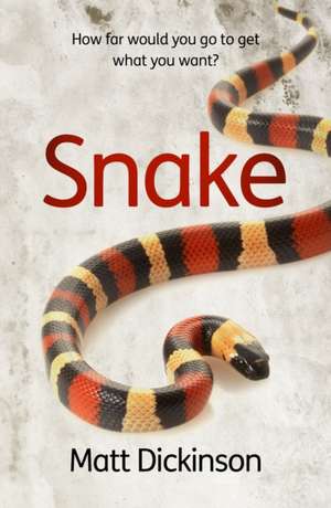 Snake – How far would you go to get what you want? de Matt Dickinson