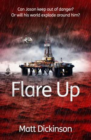 Flare Up – Can Jason keep out of danger? Or will his world explode around him? de Matt Dickinson