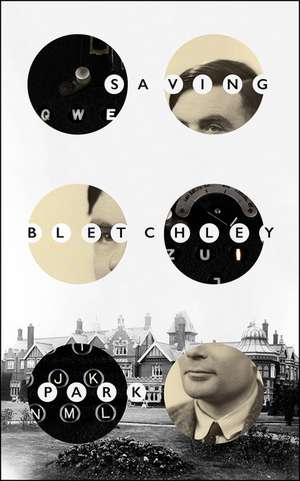 Black, S: Saving Bletchley Park de Stevyn Colgan