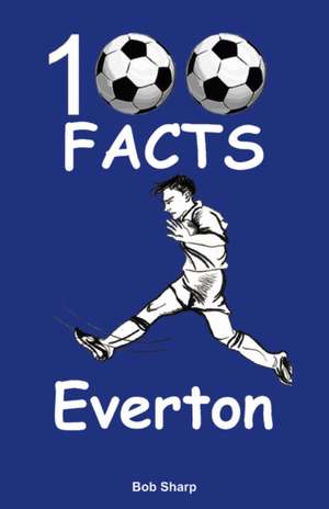 Sharp, B: Everton - 100 Facts