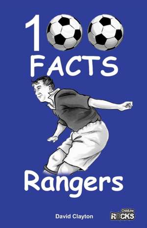 Rangers FC - 100 Facts de David Clayton