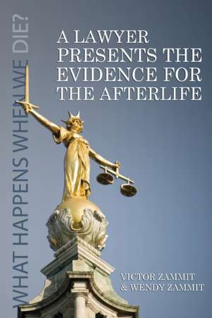 A Lawyer Presents the Evidence for the Afterlife de Victor Zammit