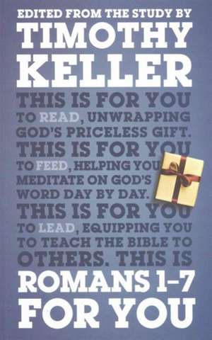 Romans 1 - 7 For You: For Reading, For Feeding, For Leading de Timothy Keller