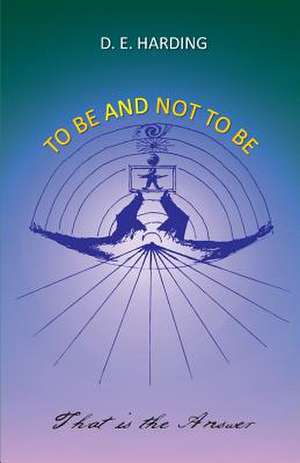 To Be And Not To Be de Douglas Edison Harding