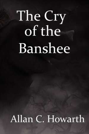 The Cry of the Banshee de Allan C. Howarth