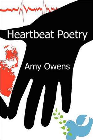 Heartbeat Poetry de Amy Owens