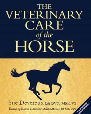 The Veterinary Care of the Horse de Sue Devereux