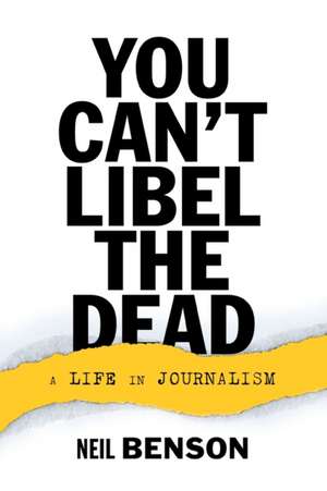 You Can't Libel the Dead de Neil Benson