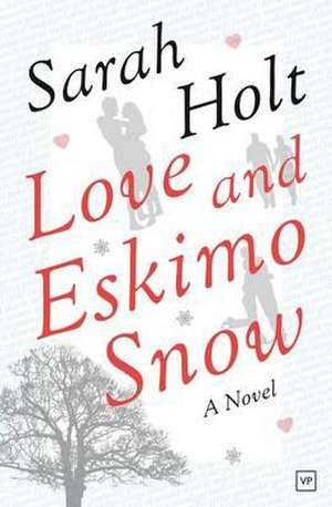 Love and Eskimo Snow de Sarah Holt