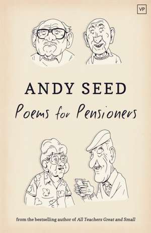 Poems For Pensioners de Andy Seed