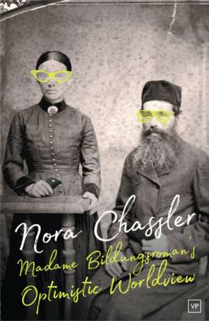 Madame Bildungsroman's Optimistic Worldview de Nora Chassler