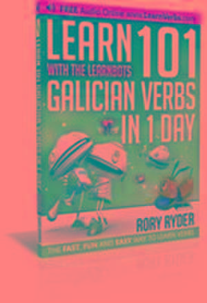 Learn 101 Galician Verbs in 1 Day de Rory Ryder