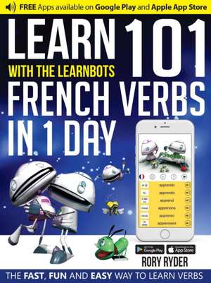 Learn 101 French Verbs In 1 day de Rory Ryder