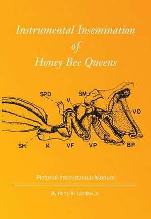 Instrumental Insemination of Honey Bee Queens de Harry H Laidlaw