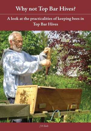 Why Not Top Bar Hives? de J R Slade