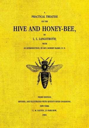 The Hive and the Honey-Bee de Lorenzo Langstroth