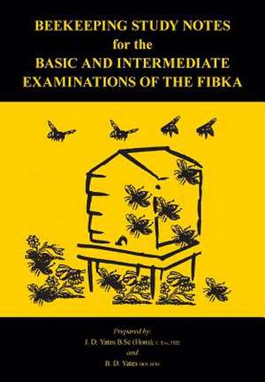 Beekeeping Study Notes for the Basic and Intermediate Examinations of the Fibka: Stories from the World's Top Pipers de B D Yates