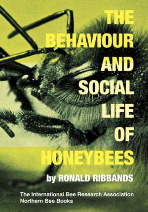 The Behaviour and Social Life of Honeybees de Ronald Ribbands