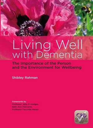 Living Well with Dementia: The Importance of the Person and the Environment for Wellbeing de Shibley Rahman