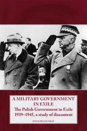 A Military Government in Exile de Evan Mcgilvray