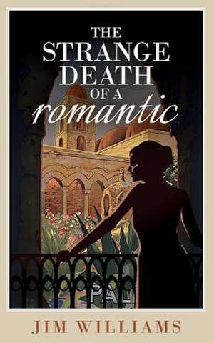 The Strange Death of a Romantic de Jim Williams