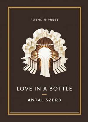 Love in a Bottle: And Other Stories de Antal Szerb