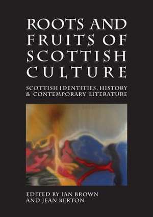 Roots and Fruits of Scottish Culture de Jean Berton