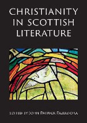 Christianity in Scottish Literature de John P Pazdziora