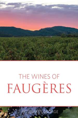 The Wines of Faugères de Rosemary George