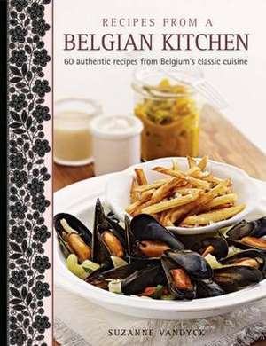 Recipes from a Belgian Kitchen de Suzanne Vandyck