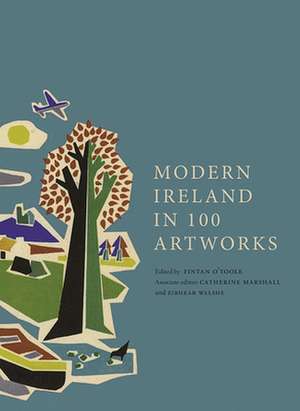 Modern Ireland in 100 Artworks de Fintan O'Toole