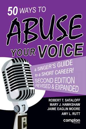 50 Ways to Abuse Your Voice Second Edition de Robert T. Sataloff