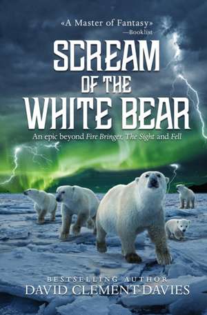 Scream of The White Bear de David Clement-Davies