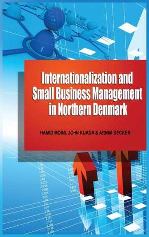 Internationalization and Small Business Management in Northern Denmark de Hamid Moini